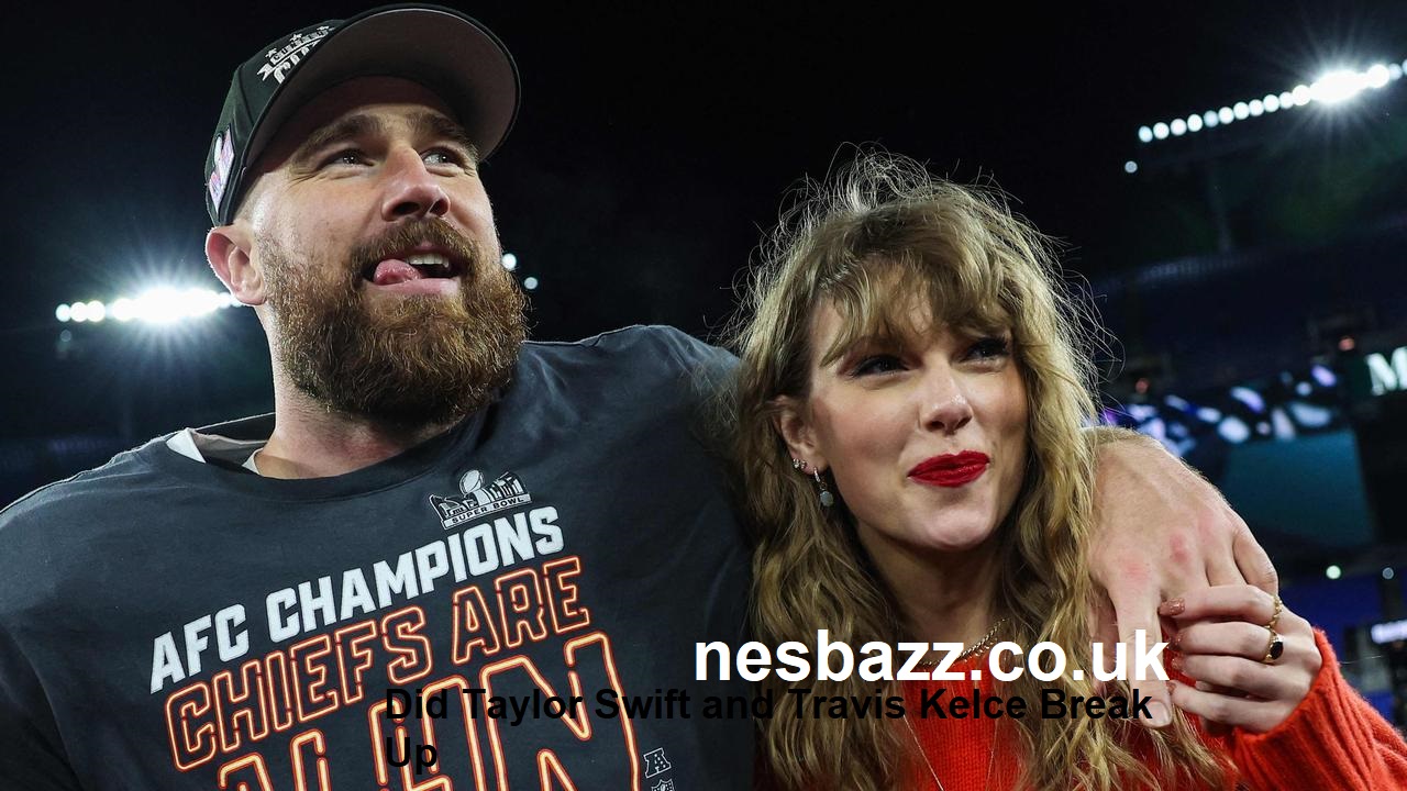 Did Taylor Swift and Travis Kelce Break Up
