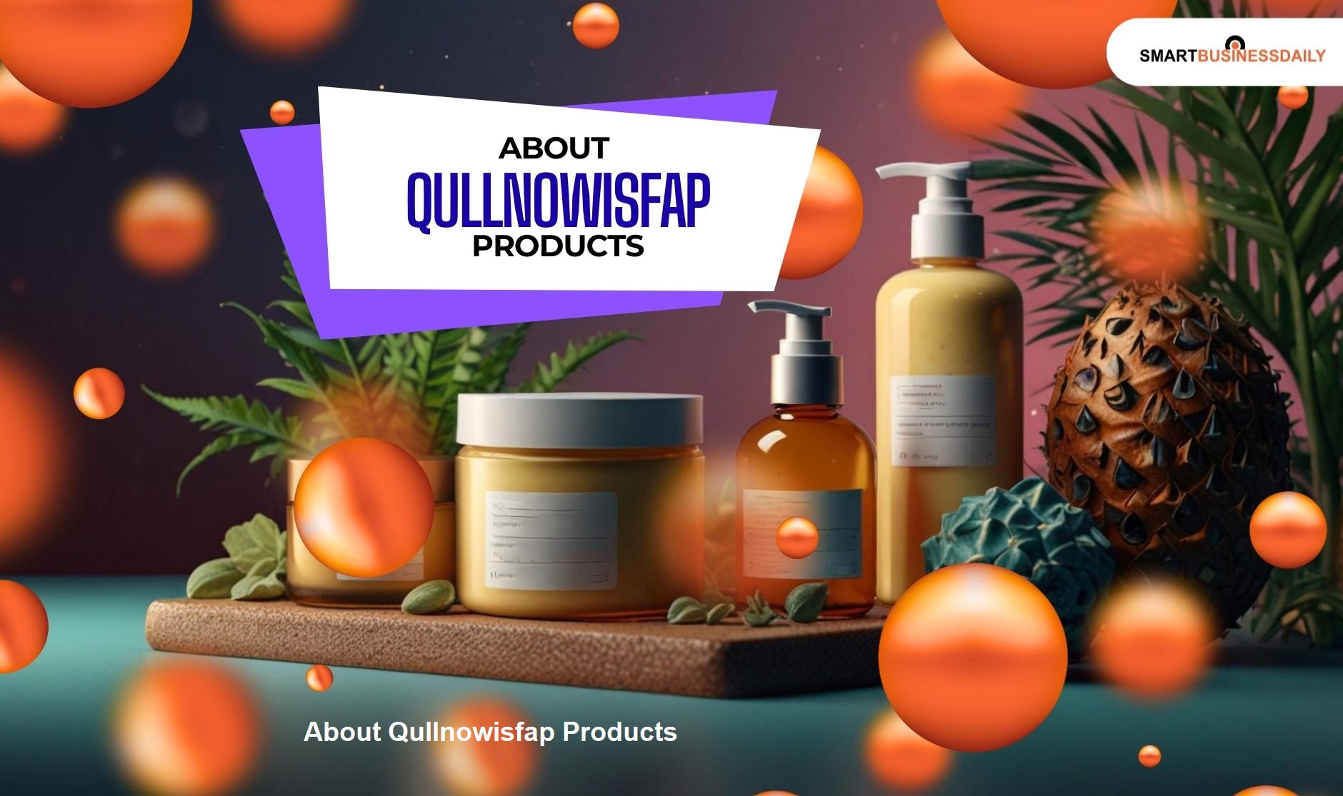 About Qullnowisfap Products